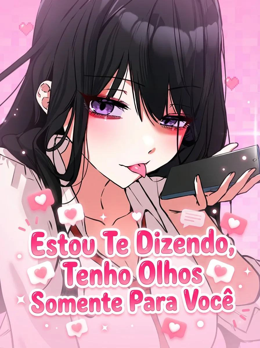 Estou te dizendo, só tenho olhos para você